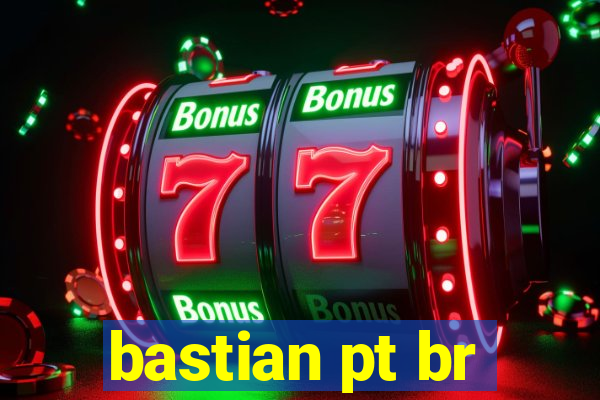 bastian pt br